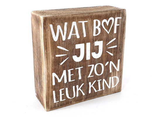 WoodArt blok wat bof jij